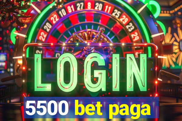 5500 bet paga